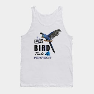 my bird thinks i´m perfect Tank Top